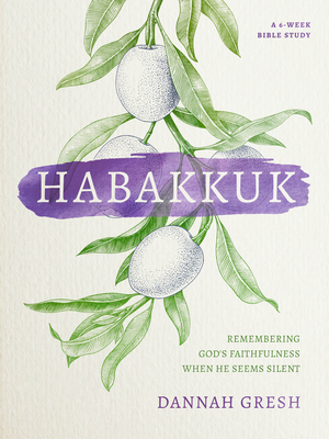 Habakkuk: Remembering God's Faithfulness When He Seems Silent - Gresh, Dannah