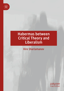 Habermas between Critical Theory and Liberalism