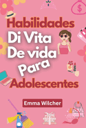 Habilidades Bsicas De Vida Para Adolescentes: Dicas Prticas Para Administrar Sua Casa, Sade, Dinheiro E Tempo