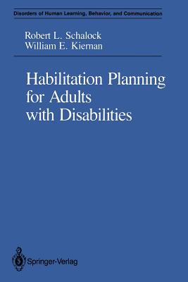 Habilitation Planning for Adults with Disabilities - Schalock, Robert L, and Kiernan, William E