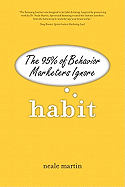 Habit: The 95% of Behavior Marketers Ignore