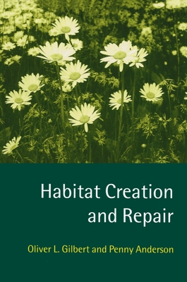 Habitat Creation and Repair - Gilbert, Oliver L, and Anderson, Penny