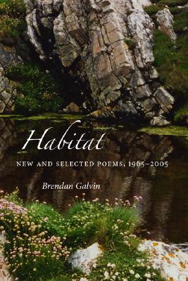 Habitat: New and Selected Poems, 1965--2005 - Galvin, Brendan