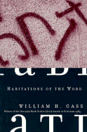 Habitations of the Word - Gass, William H, Mr., PhD
