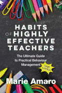 Habits of Highly Effective Teachers: The Ultimate Guide to Practical Behaviour Management That Works!