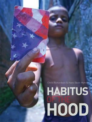Habitus of the Hood - Richardson, Chris (Editor), and Skott-Myhre, Hans A (Editor)
