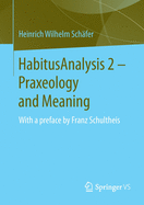 Habitusanalysis 2 - Praxeology and Meaning: With a Preface by Franz Schultheis