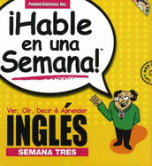 Hable Ingles En Una Semana 3: Ver, Oir, Decir & Aprender - Penton Overseas, Inc, and Rivera, Donald S, and Buchsbaum, Jessica
