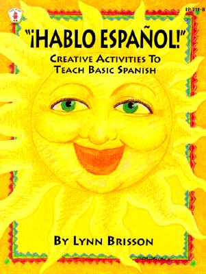 Hablo Espanol!: Creative Activities to Teach Basic Spanish - Brisson, Lynn