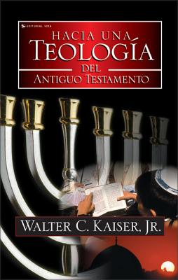 Hacia Una Teologia del Antiguo Testamento - Kaiser Jr, Walter C