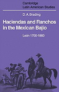 Haciendas and Ranchos in the Mexican Bajio: Leon 1700-1860