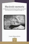 Haciendo memoria: confluencias entre la historia, la cultura y la memoria Casa encantada : lugares de memoria en la Espaa constitucional (1978-2004) / Joan Ramon Resina, Ulrich Winter (eds.). 2017, 24,00 ISBN 9788484891901 de la Guerra Civil en la...