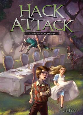 Hack Attack: A Trip to Wonderland Book 1 - Fields, Jan