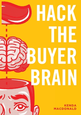 Hack The Buyers Brain - MacDonald, Kenda
