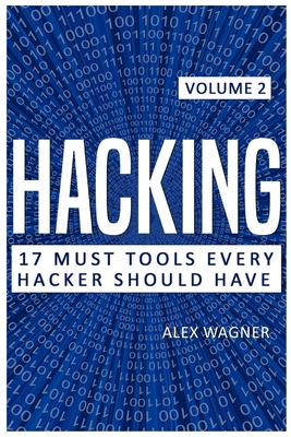 Hacking: 17 Must Tools Every Hacker Should Have - Wagner, Alex