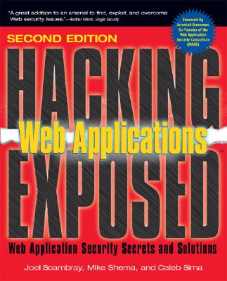 Hacking Exposed Web Applications - Scambray, Joel, and Shema, Mike, and Sima, Caleb