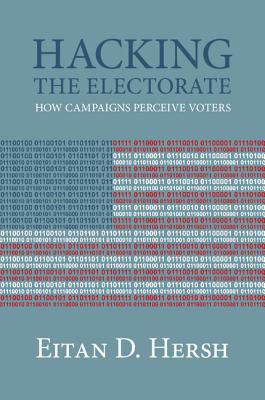 Hacking the Electorate: How Campaigns Perceive Voters - Hersh, Eitan D