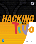 Hacking the TiVo - Von Hagen, William