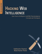 Hacking Web Intelligence: Open Source Intelligence and Web Reconnaissance Concepts and Techniques