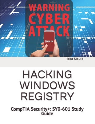 Hacking Windows Registry: CompTIA Security+: SY0-601 Study Guide - Maula, Issa Ngoie