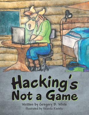 Hacking's Not a Game - White, Gregory B