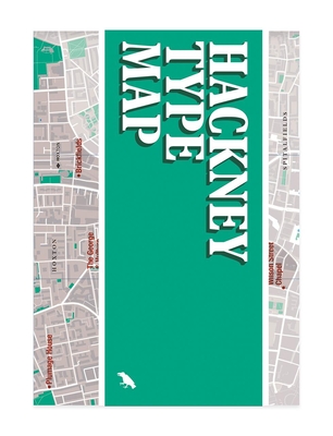 Hackney Type Map: Architectural Lettering of Hackney Guide - Marques, Lilly, and Blue Crow Media (Editor)