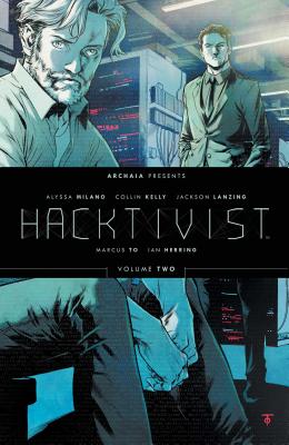 Hacktivist Vol. 2 - Lanzing, Jackson, and Kelly, Collin, and Milano, Alyssa (Creator)