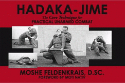 Hadaka-Jime: the Core Technique for Practical Unarmed Combat - Moshe Feldenkrais