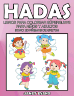 Hadas: Libros Para Colorear Superguays Para Ninos y Adultos (Bono: 20 Paginas de Sketch)