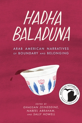 Hadha Baladuna: Arab American Narratives of Boundary and Belonging - Zeineddine, Ghassan (Editor), and Abraham, Nabeel (Editor), and Howell, Sally (Editor)