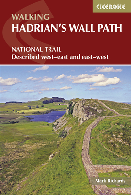 Hadrian's Wall Path: National Trail: Described west-east and east-west - Richards, Mark