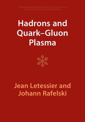 Hadrons and Quark-Gluon Plasma - Letessier, Jean, and Rafelski, Johann