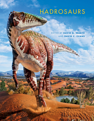 Hadrosaurs - Eberth, David A, and Benton, Michael J, and Evans, David C (Editor)