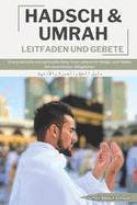 Hadsch & Umrah Leitfaden Und Gebete: Eine praktische und spirituelle Reise Ihres Lebens ins Heilige Land Mekka mit wesentlichen Bittgebeten