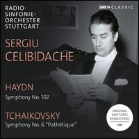 Hadyn: Symphony No. 102; Tchaikovsky: Symphony No. 6 "Pathtique" - SWR Stuttgart Radio Symphony Orchestra; Sergiu Celibidache (conductor)