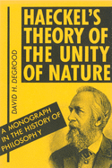 Haeckel's Theory of the Unity of Nature: A Monograph in the History of Philosophy