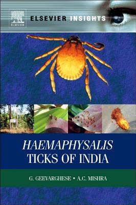 Haemaphysalis Ticks of India - Geeverghese, G, and Mishra, A C