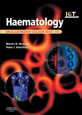 Haematology: An Illustrated Colour Text - Howard, Martin R., MD, FRCP, and Hamilton, Peter J, MA, BA, BCh, FRCP