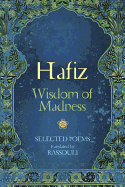 Hafiz: Wisdom of Madness: Selected Poems