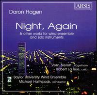 Hagen: Night, Again And Other Works For Wind Ensemble And Solo Instruments - Baylor University Wind Ensemble; Michael Haithcock (conductor)