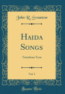 Haida Songs, Vol. 3: Tsimshiam Texts (Classic Reprint)