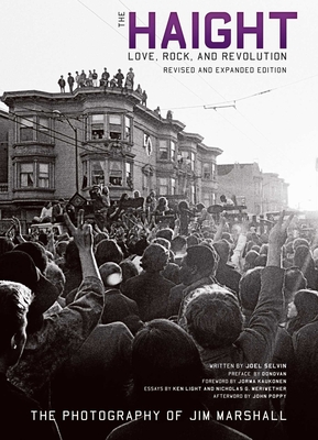 Haight: Love, Rock and Revolution Revised and Expanded Edition - Selvin, Joel, and Marshall, Jim