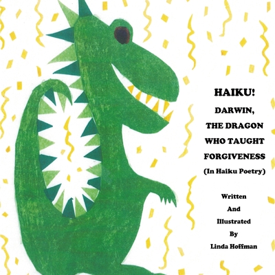 HAIKU! Darwin, the Dragon Who Taught Forgiveness: In Haiku Poetry - Hoffman, Linda