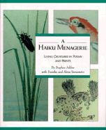 Haiku Menagerie: Living Creatures in Poems and Prints