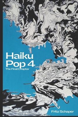 Haiku Pop 4: The Final Chapter - Schaper, Fritz