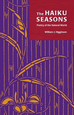Haiku Seasons: Poetry of the Natural World - Higginson, William J