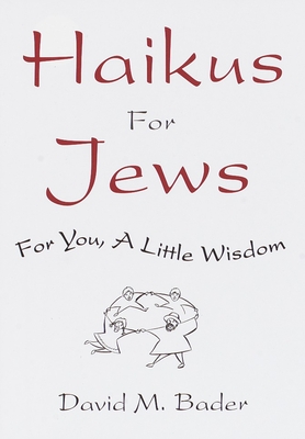 Haikus for Jews: For You, a Little Wisdom - Bader, David M