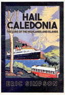 Hail Caledonia: The Lure of the Highlands and Islands
