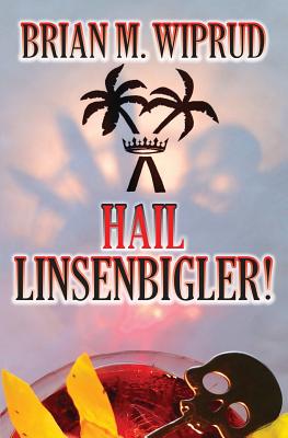 Hail Linsenbigler! - Wiprud, Brian M