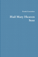 Hail Mary Heaven Sent